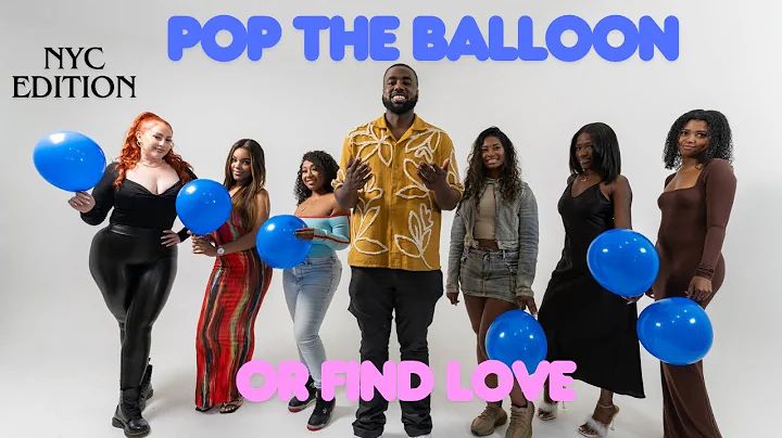 Pop The Balloon Or Find Love NYC Edition | With Business Movin | Ep 18 #poptheballoon  #findlove