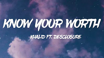 Khalid feat.Disclosure - Know Your Worth
