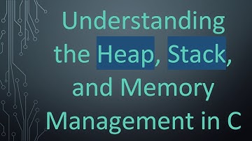 Understanding the Heap, Stack, and Memory Management in C