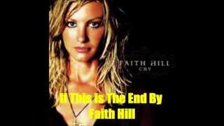 If This Is The End By Faith Hill *Lyrics in description*