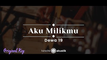 Aku Milikmu – Dewa 19 (KARAOKE AKUSTIK - ORIGINAL KEY)