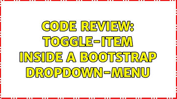Code Review: Toggle-item inside a Bootstrap dropdown-menu