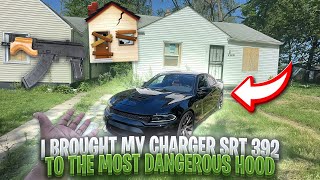 I BROUGHT MY CHARGER SRT 392 TO THE MOST DANGEROUS HOOD IN AMERICA