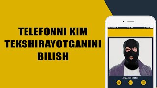 TELEFONNI KIM TEKSHIRAYOTGANINI BILISH