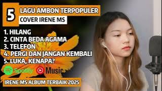 LAGU AMBON POPULER - HILANG Cover IRENE MS FULL ALBUM TERBARU 2025 | LAGU NOSTALGIA PALING DICARI |