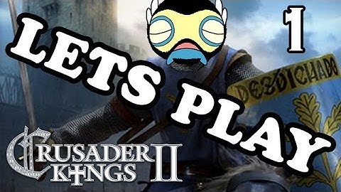 Lets Play Crusader Kings 2 - Part 1