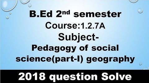 #WBUTTEPA B.ed 2nd semester course-1.2.7A (Geography) previous year(2018) question solve part-1