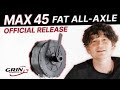 Grin S Max45 Fat All Axle Hub Motor She S HERE Grin S Max45 Fat All Axle Hub Motor She S HERE