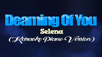 DREAMING OF YOU - Selena (KARAOKE PIANO VERSION)