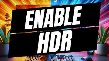 How To Enable HDR In Windows 11 - Full Guide