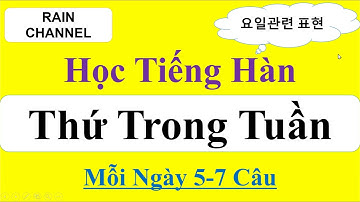 Cách Nói 7 thứ trong Tuần  Dễ Nhớ -Từ Vựng Tiếng Hàn thông dụng giao tiếp  Online với Rain Channel