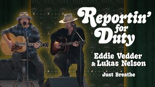 REPORTIN' FOR DUTY: EDDIE VEDDER & LUKAS NELSON 