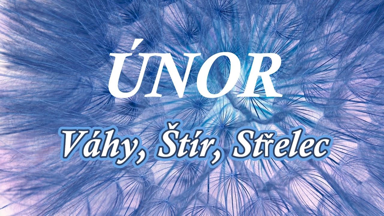 ÚNOR  ♎Váhy ♏Štír ♐Střelec -❤️láska -zadaní-nezadaní, vztah, práce, finance