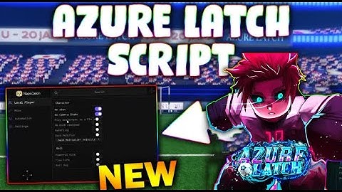 *NEW* Azure Latch Script (PASTEBIN 2025) ( BALL MAG , AUTO GOAL, ALWAYS BALL, GET FLOW )