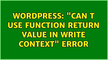 Wordpress: "Can t use function return value in write context" error (2 Solutions!!)