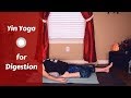 Yin yoga for digestion  digestive health  bloating cramps  discomfort relief 50 mins