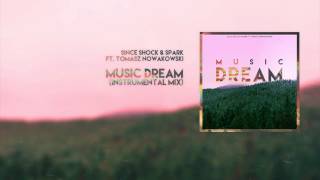 Since Shock & Spark ft. Tomasz Nowakowski - Music Dream (Instrumental Mix)