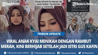 Download Lagu Ning Robwah Sempat Viral, Anak Kyai Menikah dengan Rambut Merah, Kini Berhijab Setelah Jadi Istri MP3