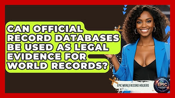 Can Official Record Databases Be Used as Legal Evidence for World Records?