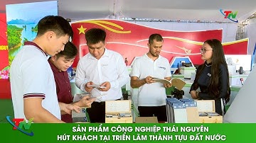 Sản phẩm công nghiệp Thái Nguyên hút khách tại Triển lãm thành tựu đất nước