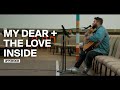 My Dear + The Love Inside - UPPERROOM