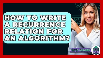 How To Write A Recurrence Relation For An Algorithm? - Next LVL Programming
