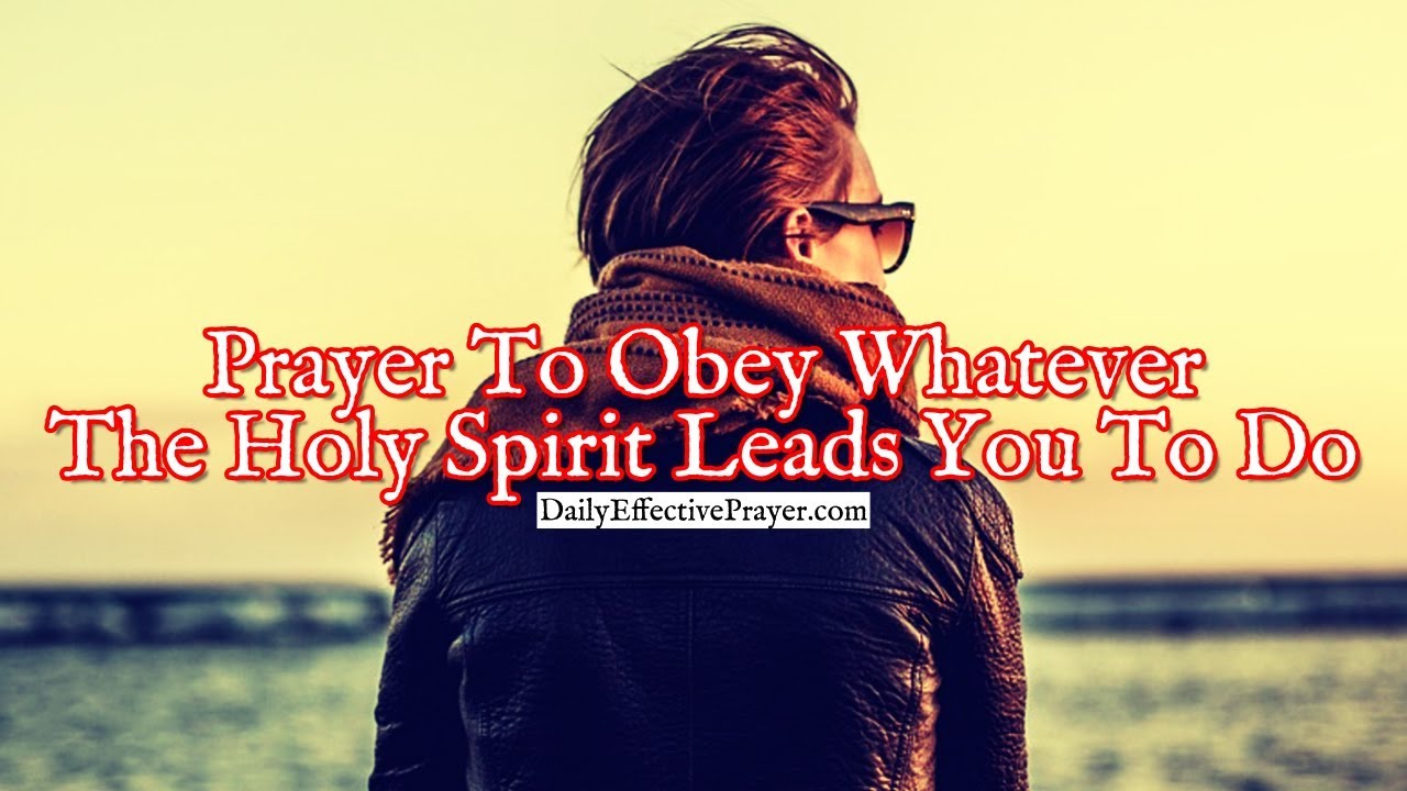 Prayer To Obey Whatever The Holy Spirit Leads You To Do - YouTube