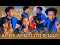 MASFIN MANATII ITTI DHAQAAN MEERIFI SIINAAN RAKOO CIMAAN UMAMMEE