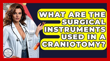 What Are The Surgical Instruments Used In A Craniotomy? - The Operating Table