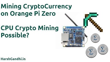 Crypto currency mining on Orange Pi zero - HarshGandhi.in