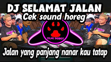 DJ SELAMAT JALAN TIPE X CEK SOUND HOREG THOMAS ALVA EDI SOUND VIRAL TIKTOK TERBARU YANG KALIAN CARI