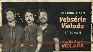 Bruninho & Davi - Websérie Violada - Episódio 5