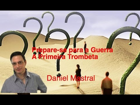 Daniel Mastral – “Prepare-se para a Guerra – A Primeira Trombeta”