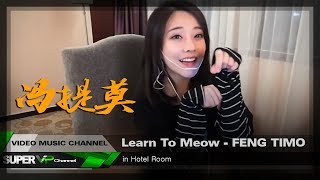 Video thumbnail of "FENG TIMO - Learn To Meow"