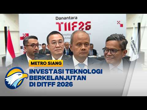 Danantara Gelar DTIIF 2026, Dorong Investasi Teknologi di Sektor Strategis - [Metro Siang]