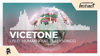 Video thumbnail of "Vicetone - I Feel Human (feat. BullySongs) [Monstercat Release]"