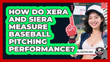 How Do xERA And SIERA Measure Baseball Pitching Performance? - Baseball Statistics Vault