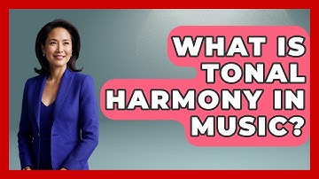 What Is Tonal Harmony In Music? - Classical Serenade