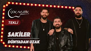 Sakiler - Dünyadan Uzak | Çok Akustik