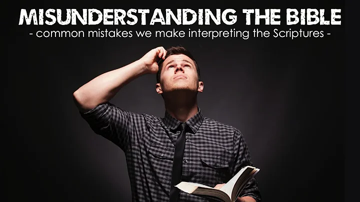 Misunderstanding The Bible - Part 1