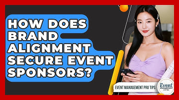 How Does Brand Alignment Secure Event Sponsors? - Event Management Pro Tips