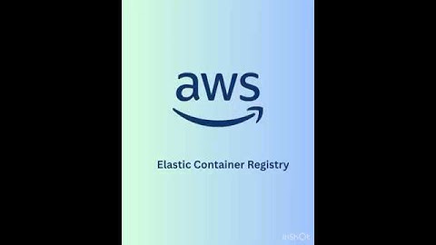 AWS ECR Elastic Container Registry