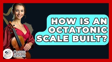 How Is An Octatonic Scale Built? - Classical Serenade