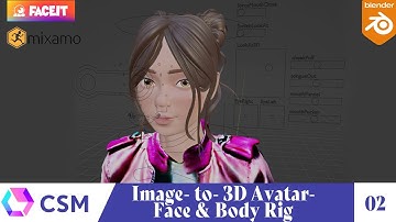 CSM Image to 3D- Avatar Character - Part 02- Rigging the Character- Face & Body