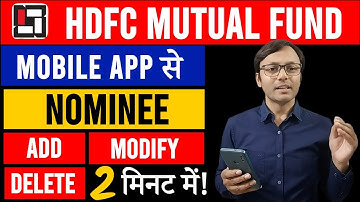 How to Add, Modify, Delete NOMINEE Details in HDFC Mutual Fund Mobile App, नॉमिनी कैसे Add करें?