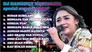 DJ LAGU NOSTALGIA SPESIAL ORGEN TUNGGAL ASIK BANGET