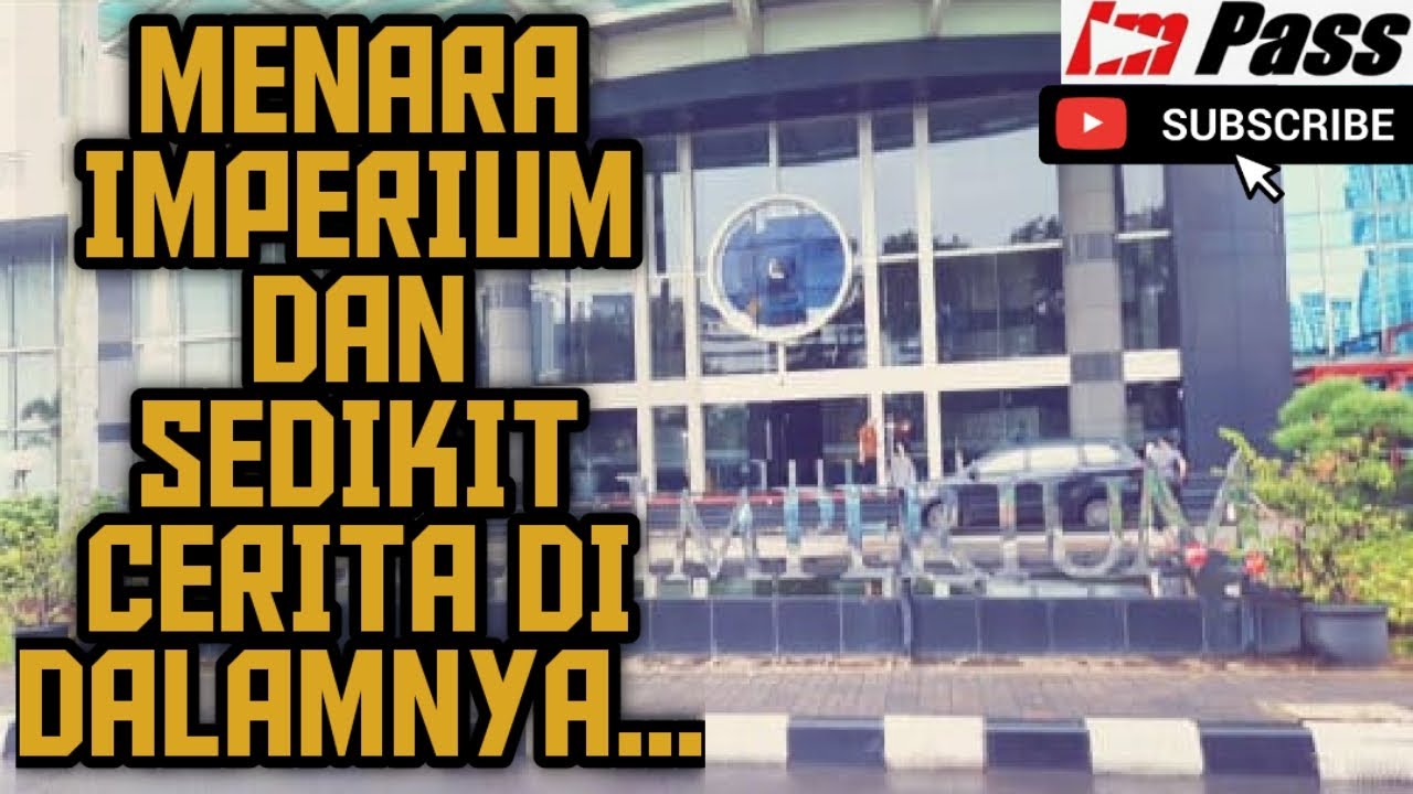 Menara Imperium dan sedikit cerita di dalamnya. - YouTube