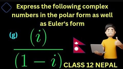 1. Express complex number in Polar & Euler