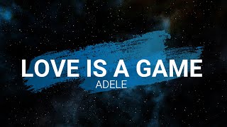 Love Is A Game - Adele (Lyrics)