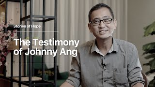 Stories of Hope: The Testimony of Johnny Ang +Mandarin